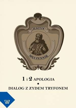 1 i 2 Apologia. Dialog z Żydem Tryfonem
