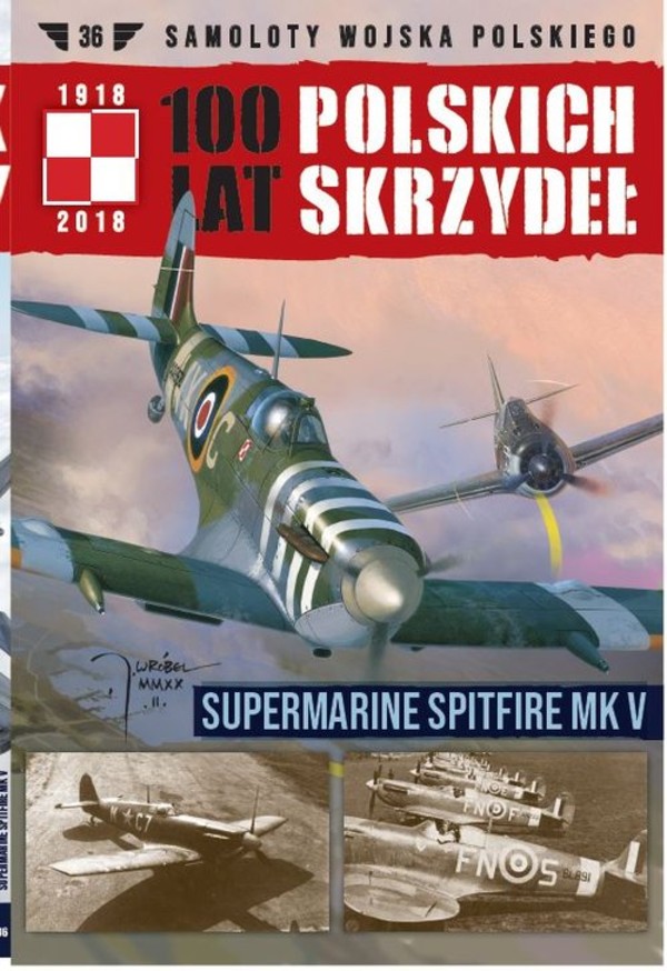 Samoloty Wojska Polskiego 100 lat polskich skrzydeł Tom 36 Supermarine Spitfire MK V