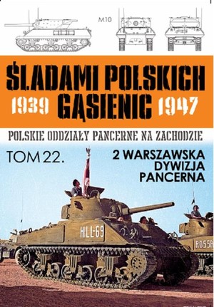 2 Warszawska Dywizja Pancerna Śladami Polskich Gąsienic 1939-1947