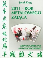 2011 rok Metalowego Zająca Krótki podręcznik astrologii chińskiej