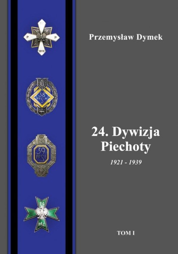 24. Dywizja Piechoty 1921-1939 Tomy 1-2