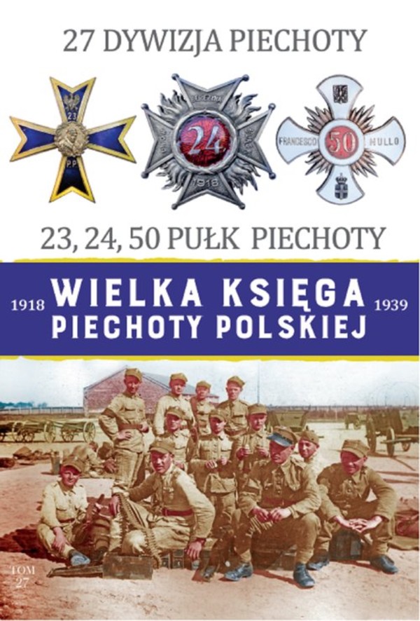 27 Dywizja Piechoty 23, 24, 50 Pułk Piechoty Wielka Księga Piechoty Polskiej 1918-1939