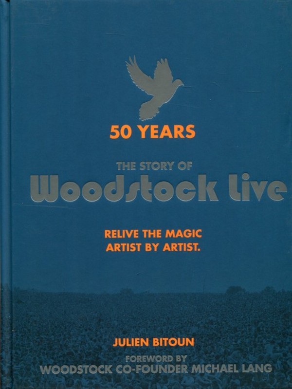 50 Years The Story of Woodstock live Relive the Magic Artist by Artist