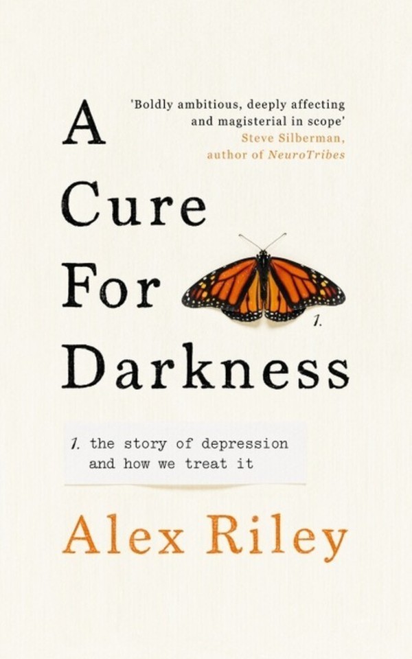 A Cure for Darkness The story of depression and how we treat it