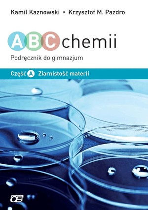 ABC chemii. Część A Ziarnistość materii Podręcznik do gimnazjum