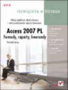 Access 2007 PL Formuły, raporty, kwerendy. Rozwiązania w biznesie