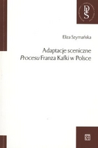 Adaptacje sceniczne `Procesu` Franza Kafki w Polsce