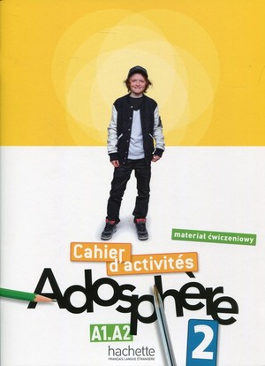 Adosphere 2. Cahier d`activities Materiał ćwiczeniowy