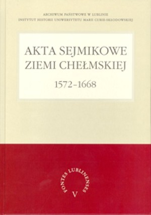 Akta sejmikowe ziemi chełmskiej 1572-1668