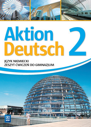 Aktion Deutsch 2. Język niemiecki. Zeszyt ćwiczeń do gimnazjum