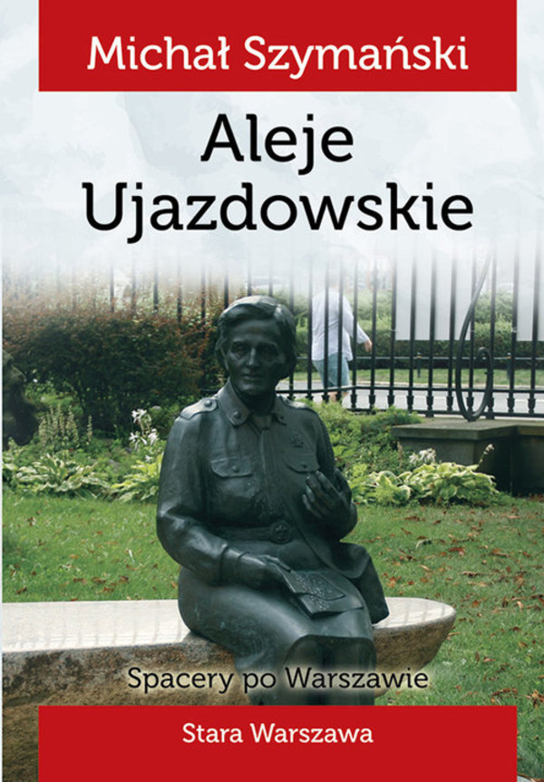 Aleje Ujazdowskie. Spacery po Warszawie Stara Warszawa