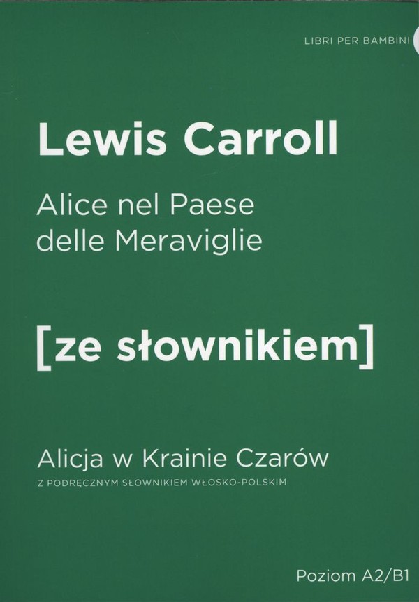Alice nel Paese delle Meravigile Alicja w Krainie Czarów ze słownikiem