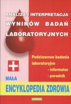Analiza i interpretacja wyników badań laboratoryjnych Mała encyklopedia zdrowia
