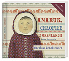 Anaruk chłopiec z Grenlandii Audiobook CD Audio