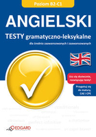 Angielski. Testy gramatyczno-leksykalne dla średnio zaawansowanych i zaawansowanych Poziom B2-C1