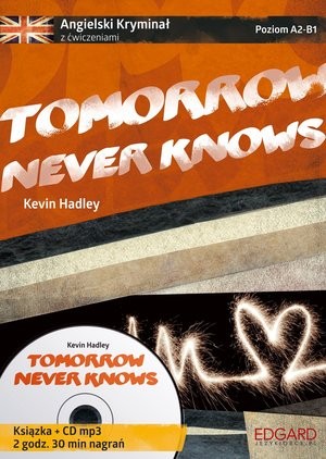 Angielski. Tomorrow Never Knows Kryminał z ćwiczeniami Poziom A2-B1 (książka + CD MP3)