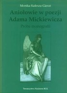 Aniołowie w poezji Adama Mickiewicza Próba monografii