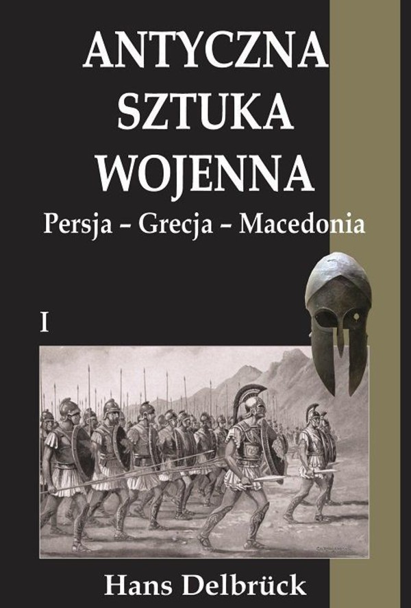 Antyczna sztuka wojenna Tom 1: Persja - Grecja - Macedonia