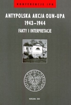 Antypolska akcja OUN UPA 1943-1944 fakty i interpretacje t.4