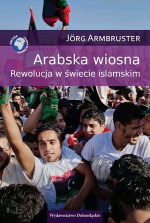 Arabska wiosna Rewolucja w świecie islamskim