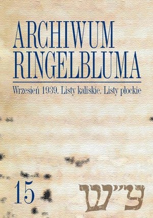 Archiwum Ringelbluma 15. Wrzesień 1939. Listy kaliskie. Listy płockie