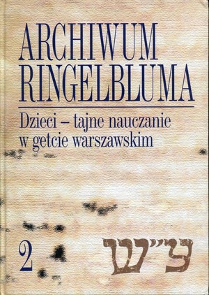 Archiwum Ringelbluma 2. Dzieci - tajne nauczanie w getcie warszawskim