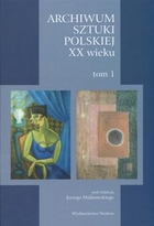 Archiwum Sztuki Polskiej XX wieku, t. I