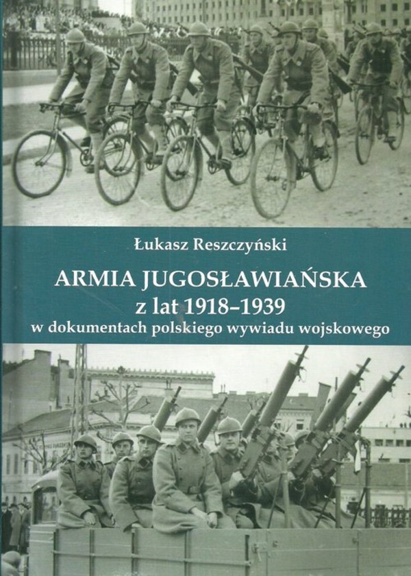 Armia jugosłowiańska lata 1918-1939 w dokumentach polskiego wywiadu wojskowego