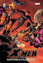 Astonishing X-Men Tom IV. Niepowstrzymani