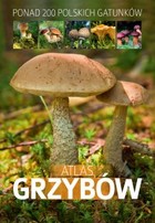 Atlas grzybów Ponad 200 polskich gatunków