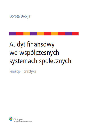 Audyt finansowy we współczesnych systemach społecznych Funkcje i praktyka