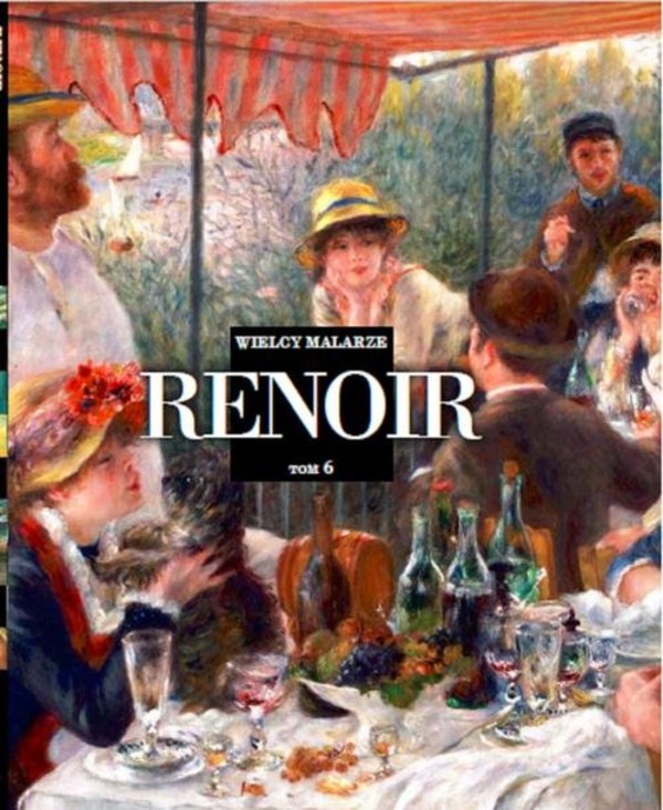 Auguste Renoir Wielcy Malarze Tom 6