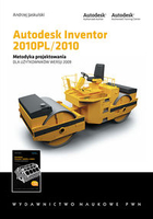 Autodesk Inventor 2010PL/2010 Metodyka projektowania dla użytkowników wersji 2009