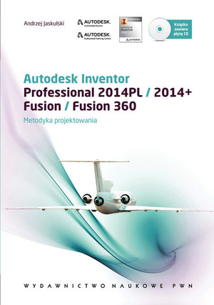 Autodesk Inventor Professional 2014PL/2014+ Fusion/Fusion 360 Metodyka projektowania