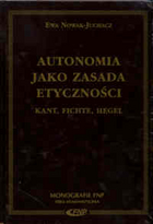 Autonomia jako zasada etyczności. Kant, Fichte, Hegel.