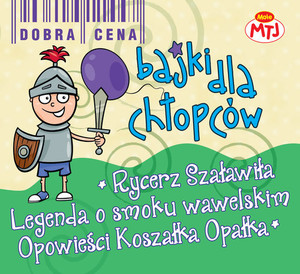 Bajki dla chłopców Audiobook CD Audio Rycerz Szaławiła/O smoku wawelskim/Opowieści Koszałka Opałka