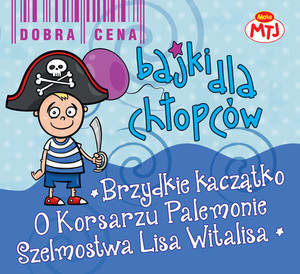 Bajki dla chłopców Audiobook CD Audio Brzydkie kaczątko / O korsarzu Palemonie / Szelmostwa Lisa Witalisa