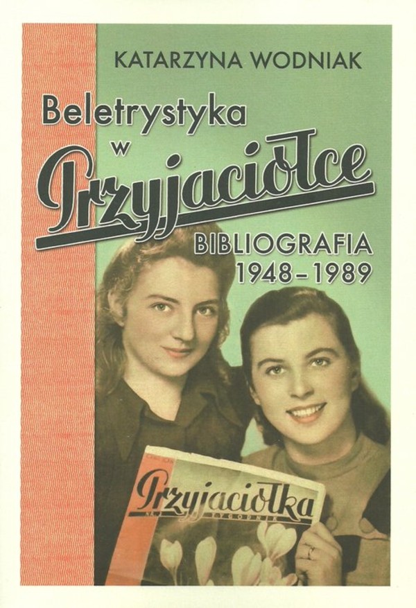 Beletrystyka w `Przyjaciółce` Bibliografia 1948-1989