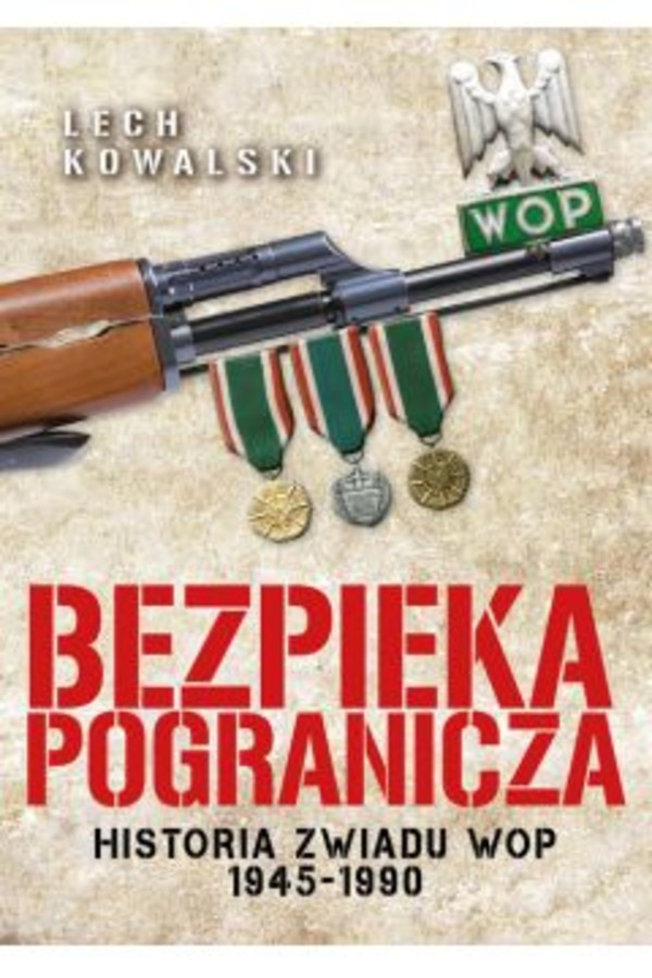 Bezpieka pogranicza Historia zwiadu WOP 1945-1990
