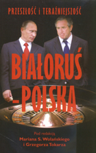 Białoruś - Polska Przeszłość i Teraźniejszość