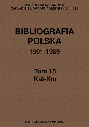 Bibliografia polska 1901-1939 Tom 15 Kat-Km