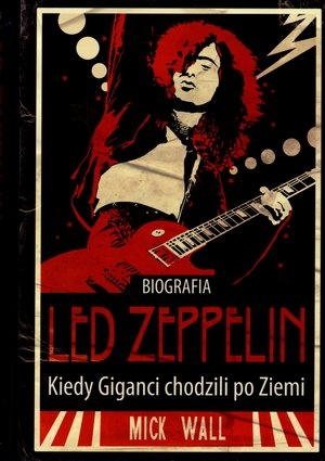 Biografia Led Zeppelin Kiedy giganci chodzili po ziemi