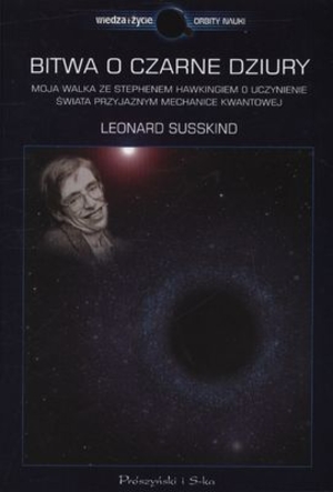 BITWA O CZARNE DZIURY Moja walka ze Stephenem Hawkingiem o uczynienie świata przyjaznym mechanice kwantowej
