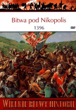 Bitwa pod Nikopolis 1396 Wielkie bitwy historii + DVD