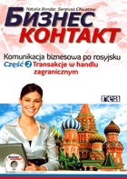 Biznes kontakt. Komunikacja biznesowa po rosyjsku Część 2. Transakcje w handlu zagranicznym + CD