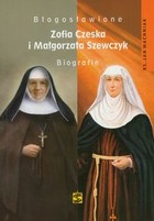 Błogosławione Zofia Czerska i Małgorzata Szewczyk Biografie