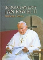 Błogosławiony Jan Paweł II Historia życia