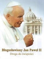 Błogosławiony Jan Paweł II Droga do świętości