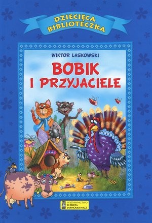 Bobik i przyjaciele Dziecięca biblioteczka