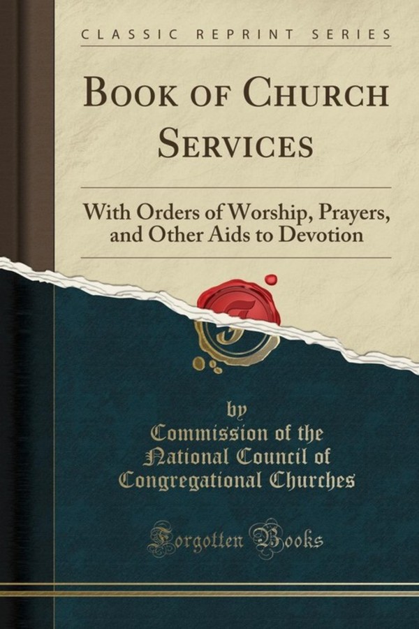 Book of Church Services With Orders of Worship, Prayers, and Other Aids to Devotion (Classic Reprint)